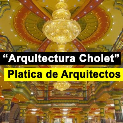 "Arquitectura Cholet" - Platica de Arquitectos. "Arquitectura Cholet" - Platica de Arquitectos.