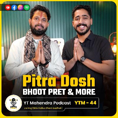 भूत-प्रेत, Tantra, पितृ दोष और Mantra Siddhi | Black Magic Removal | True Horror Story| YTM Podcast