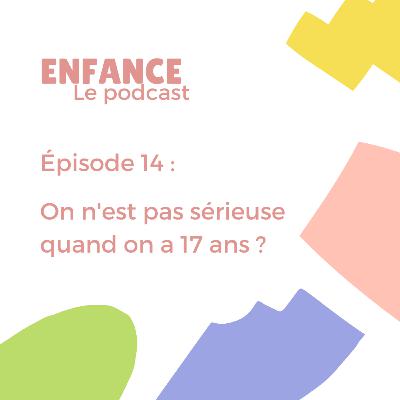 Episode 14 : On n'est pas sérieuse quand on a 17 ans ? Episode 14 : On n'est pas sérieuse quand on a 17 ans ?