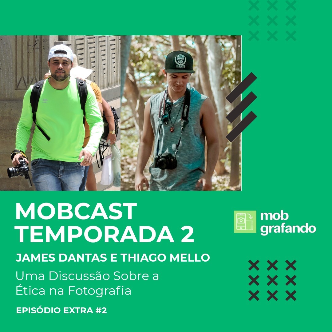 Uma Discussão Sobre a Ética na Fotografia - Mobcast Temporada 2