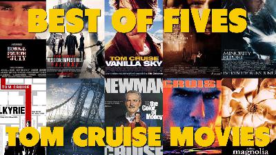 The Best of Fives – Tom Cruise Movies The Best of Fives – Tom Cruise Movies