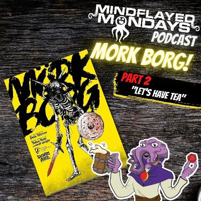 MORK BORG - Part 2 - "Let's Have Tea"