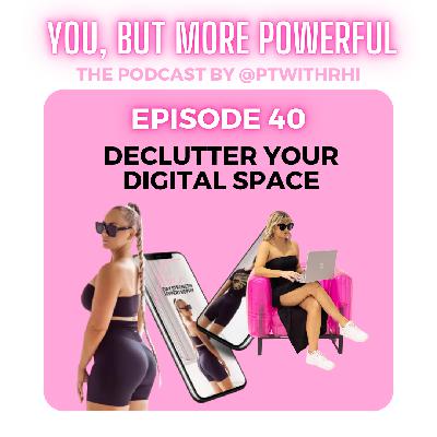 EP 40: Declutter Your Digital Space: Building Mental Resilience