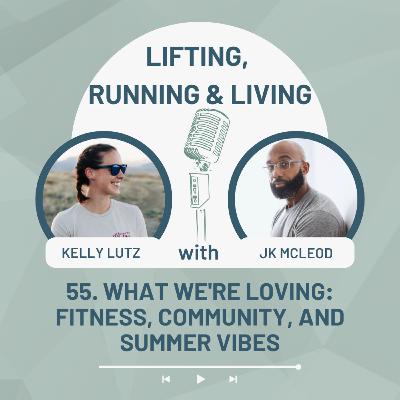 55. What We're Loving: Fitness, Community, and Summer Vibes