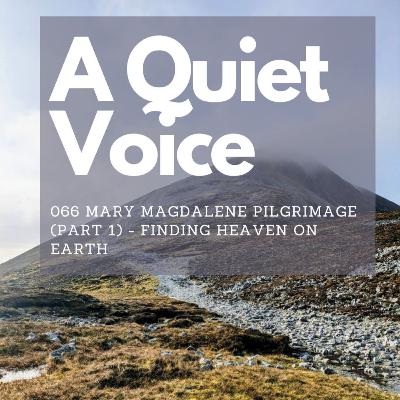 066 Mary Magdalene Pilgrimage (Part 1) - Finding Heaven on Earth