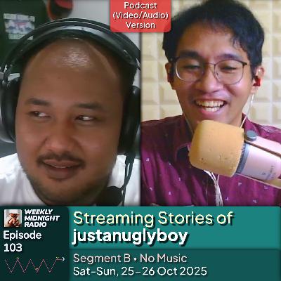 (ID/EN) #WMR EP 103: Streaming Stories of @justanuglyboy • #WeeklyMidnightRadio (ID/EN) #WMR EP 103: Streaming Stories of @justanuglyboy • #WeeklyMidnightRadio