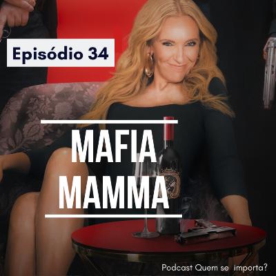 Episódio 34: "Mafia Mamma - De repente Criminosa”