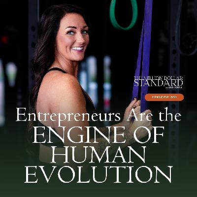 051 - Entrepreneurs Are the Engine of Human Evolution 051 - Entrepreneurs Are the Engine of Human Evolution