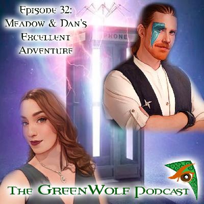 Ep 032- Meadow & Dan's Excellent Adventure Ep 032- Meadow & Dan's Excellent Adventure