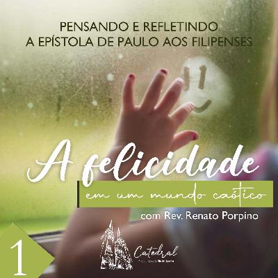 A felicidade em um mundo caótico (parte 1) - 31.05.2020 A felicidade em um mundo caótico (parte 1) - 31.05.2020