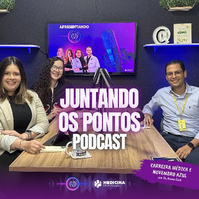 006 - CARREIRA MÉDICA e NOVEMBRO AZUL com DR. RENAN ÉBOLI