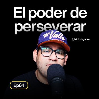 No te rindas: el poder y la recompensa de seguir adelante - Ep64