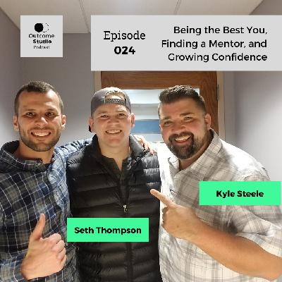 024: Being the Best You, Finding a Mentor, and Growing Confidence with Seth Thompson and Kyle Steele 024: Being the Best You, Finding a Mentor, and Growing Confidence with Seth Thompson and Kyle Steele