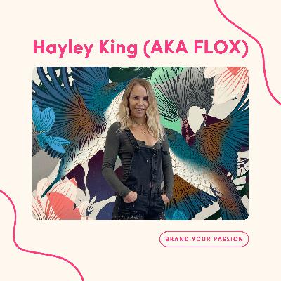 134. Hayley King (AKA FLOX) on creating collections, building a team, and 20 years as an artist