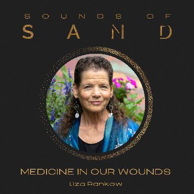 Medicine in Our Wounds: Liza Rankow