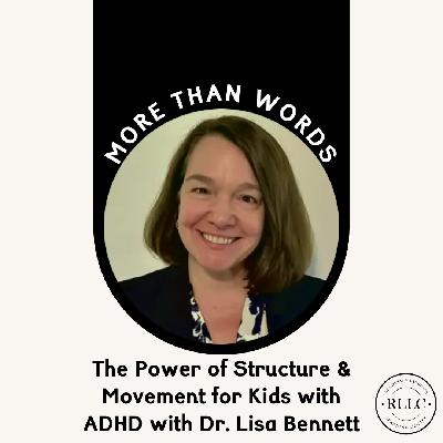 The Power of Structure & Movement for Kids with ADHD with Dr. Lisa Bennett