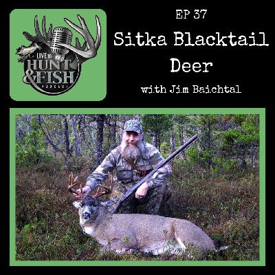 EP37 Sitka Blacktail Deer with Jim Baichtal