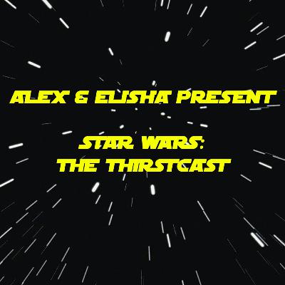 The Thirstcast: Episode VIII
