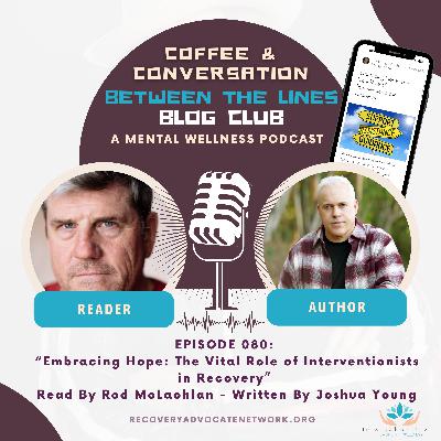 EP 080 - "The Vital Role of Interventionists in Recovery" - Read by Rod McLachlan - Written by Joshua Young