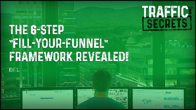 Ep 11 - The 6-Step “Fill-Your-Funnel” Framework REVEALED!