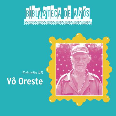 1ª TEMPORADA: EP 5 - VÔ ORESTE