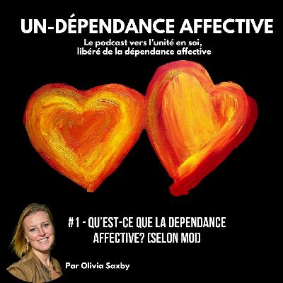 Qu'est-ce que la Dépendance Affective, d'après mon expérience personnelle et thérapeutique