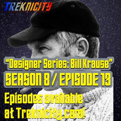 Treknicity - Season 08 - Episode 13 - "Designer Series: Bill Krause"