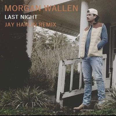 Morgan Wallen - Last Night (Jay Harlin Remix) [FREE DOWNLOAD]
