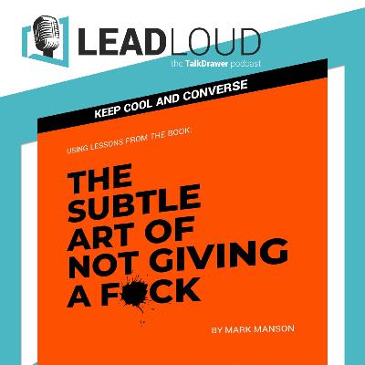 Lead Loud: The subtle art of not giving a f*ck