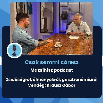 Mazsihisz podcast: Zsidóságról, élményekről, gasztronómiáról #38