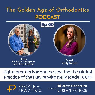 LightForce Orthodontics, Creating the Digital Practice of the Future with Kelly Riedel, COO