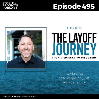 PPP 495 | Your Layoff Survival Playbook: Lessons from The Layoff Journey, with Steve Jaffe PPP 495 | Your Layoff Survival Playbook: Lessons from The Layoff Journey, with Steve Jaffe
