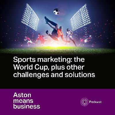 S5E8 - Sports marketing: the World Cup, plus other challenges and solutions