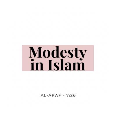 Modesty in Islam β Reflections from Surah Al-Araf (7:26) Modesty in Islam β Reflections from Surah Al-Araf (7:26)