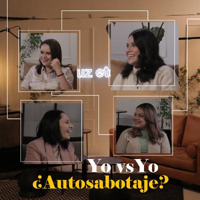 Yo vs Yo ¿Autosabotaje | Luz Eterna Podcast | Episodio 17