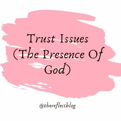 Trust Issues (The Presence Of God)