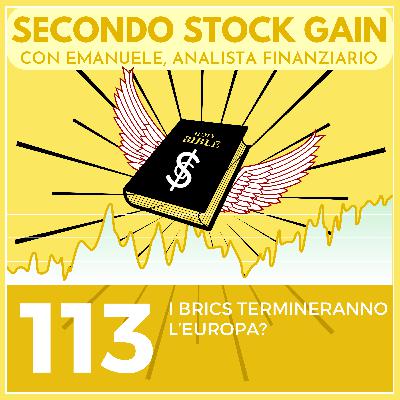 113 - I Brics Termineranno l'Europa?
