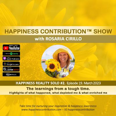 E19 Happiness Reality Solo #2: the learnings from a tough time during my husband’s hospitalization. What depleted me and what enriched me contributing to my happiness even in hard times