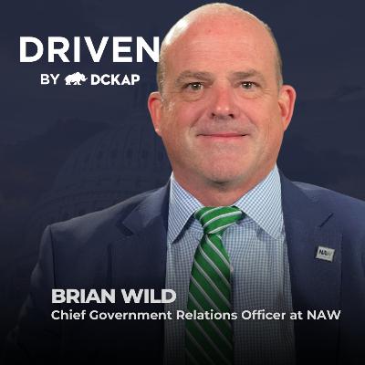 How to Succeed in Washington D.C. Without Losing Passion! (w/ Brian Wild, Chief Government Relations Officer at NAW) How to Succeed in Washington D.C. Without Losing Passion! (w/ Brian Wild, Chief Government Relations Officer at NAW)