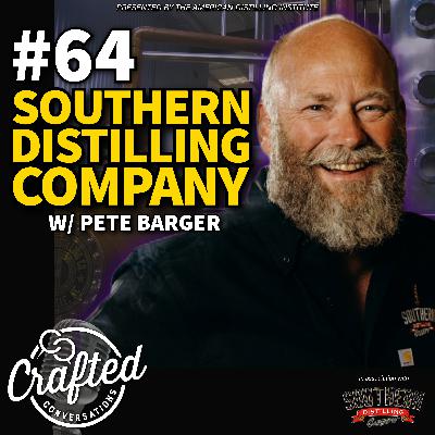 #64 - Southern Distilling Company w/ Pete Barger #64 - Southern Distilling Company w/ Pete Barger