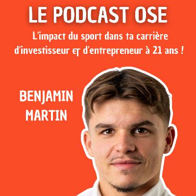 DUO #4 : L'impact du sport dans ta carrière d'investisseur & d'entrepreneur à 21 ans ! Avec Benjamin Martin