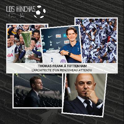 Thomas Frank à Tottenham : l'architecte d'un renouveau attendu