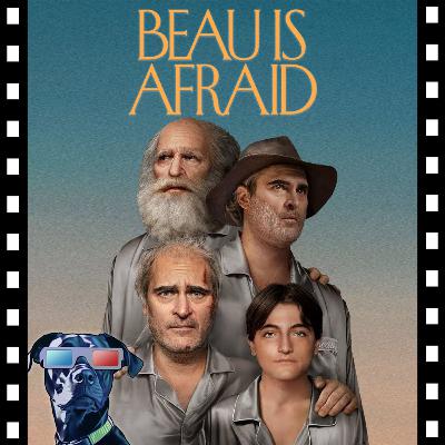 34 - Beau is Afraid 34 - Beau is Afraid