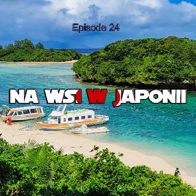 Odcinek 24 - O Okinawie mniej znanej - archipelag Yaeyama