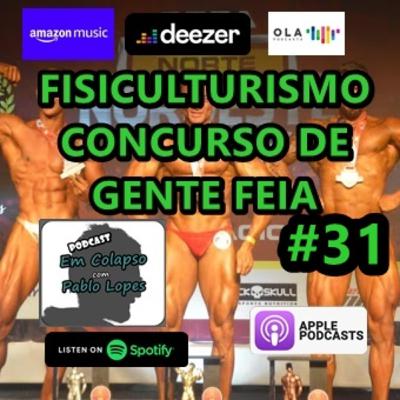 #31 Fisiculturismo - Concurso de Gente Feia