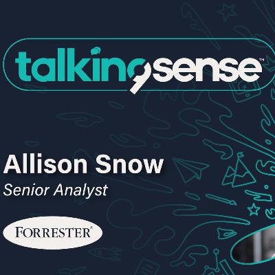 Breaking through the Noise with Allison Snow - Senior Analyst for Forrester