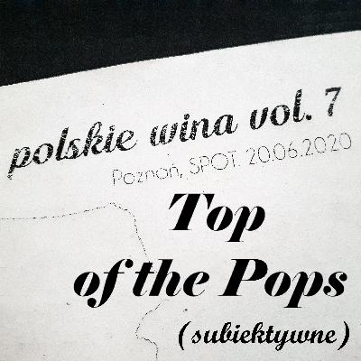 Jakie polskie wina pić w 2020 roku, czyli subiektywne Top of the Pops Polskich Win vol. 7 Jakie polskie wina pić w 2020 roku, czyli subiektywne Top of the Pops Polskich Win vol. 7