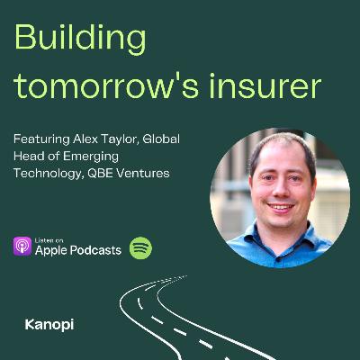 Ep 7 | Building tomorrow's insurer | From AI to NFTs, navigating emerging technologies in insurance with Alex Taylor Ep 7 | Building tomorrow's insurer | From AI to NFTs, navigating emerging technologies in insurance with Alex Taylor