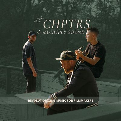 421. CHPTRS / Multiply Sound - Revolutionizing Music for Filmmakers