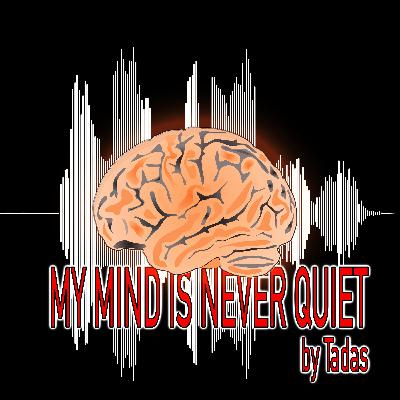 My mind is never quiet - episode #4 Philippines